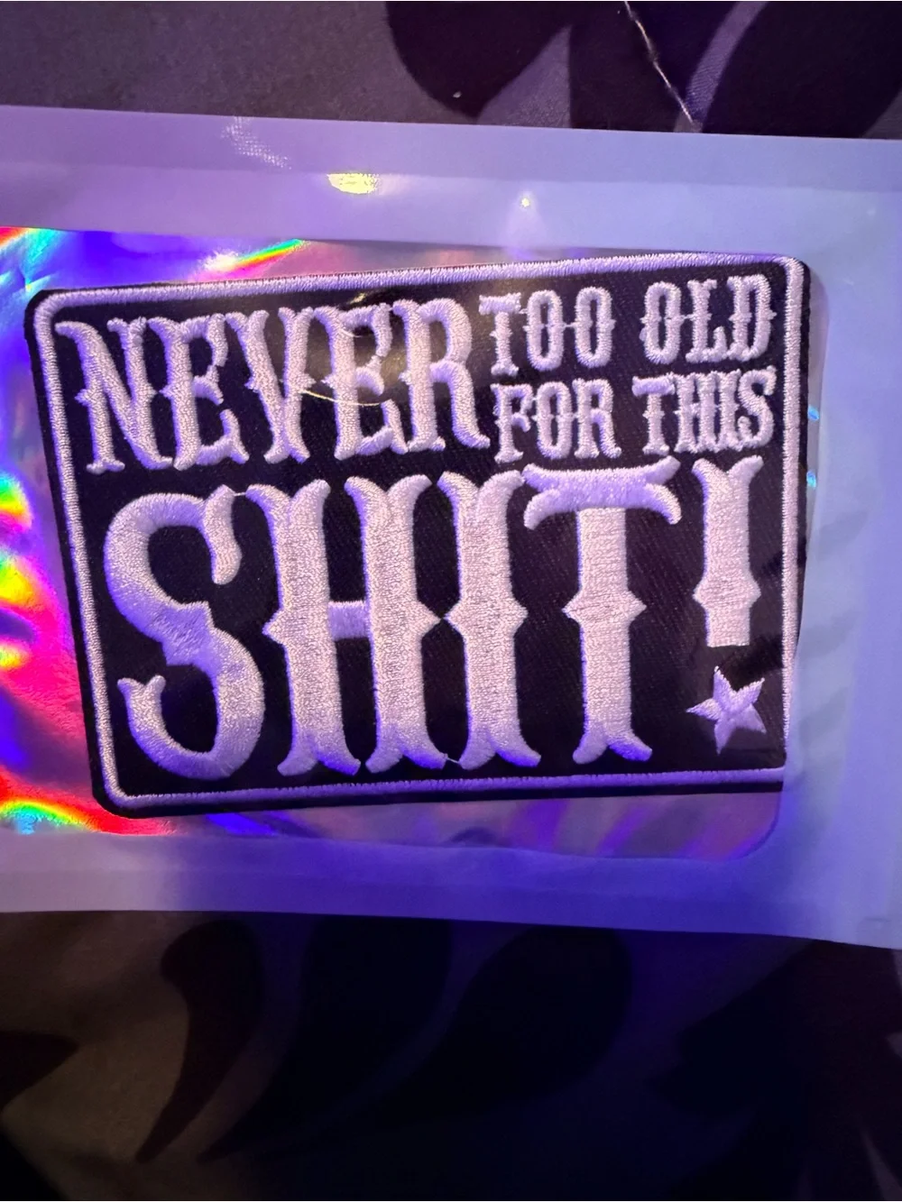 Never Too Old For This Sh!t Black Embroidered Patch